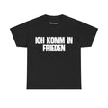 ICH KOMM IN FRIEDEN TEE
